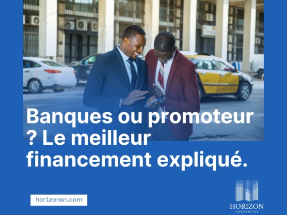 Financer votre appartement au Sénégal : Banques ou promoteurs ?
