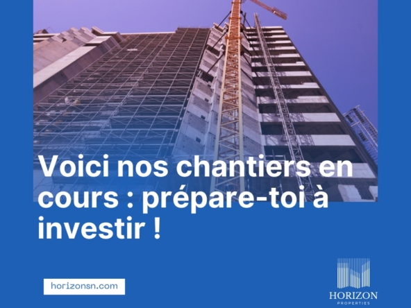 Chantiers Horizon SN : Immobiliers Actuels et Futurs