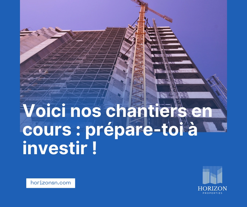 Chantiers Horizon SN : Immobiliers Actuels et Futurs